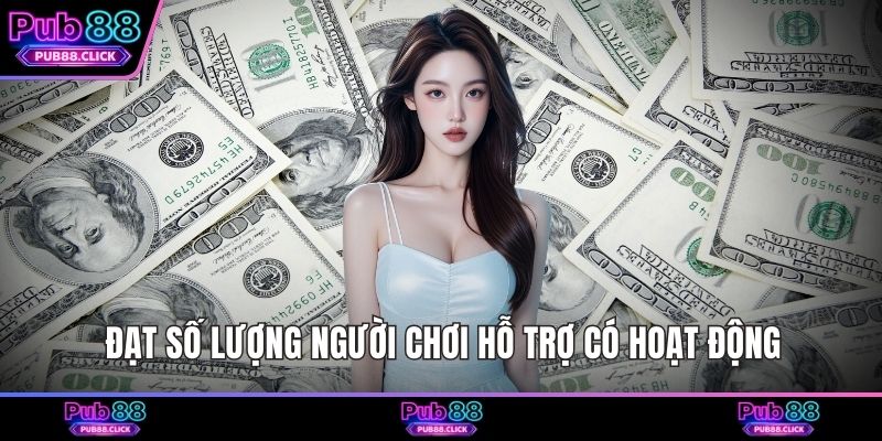 Đạt số lượng người chơi hỗ trợ có hoạt động