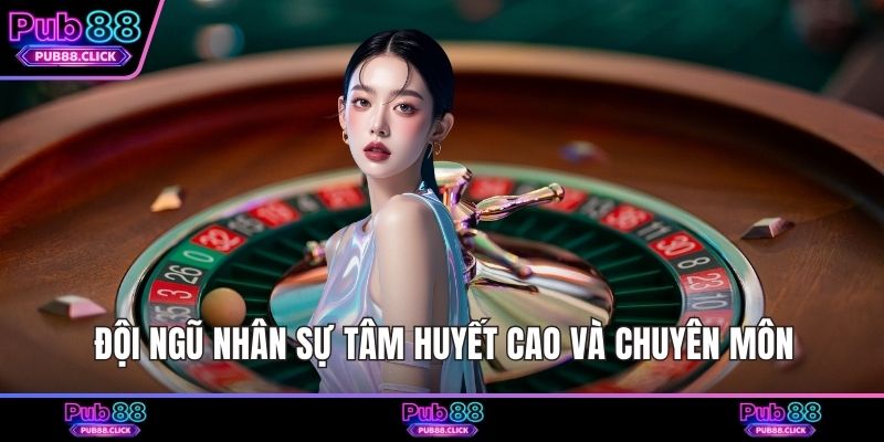 Đội ngũ nhân sự tâm huyết cao và chuyên môn