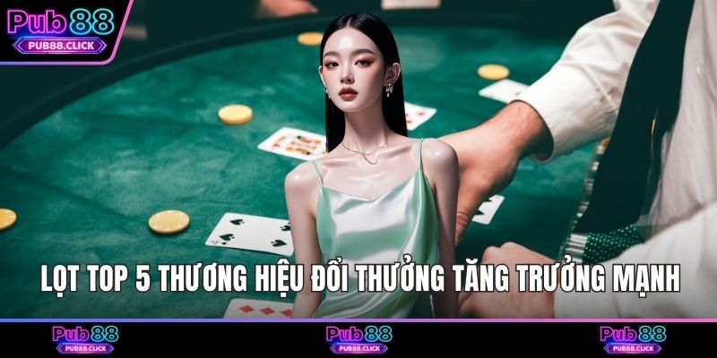 Lọt top 5 thương hiệu đổi thưởng tăng trưởng mạnh