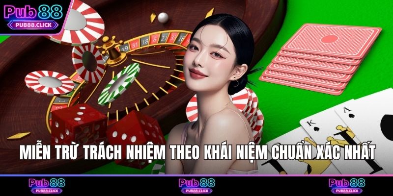 Miễn trừ trách nhiệm theo khái niệm chuẩn xác nhất