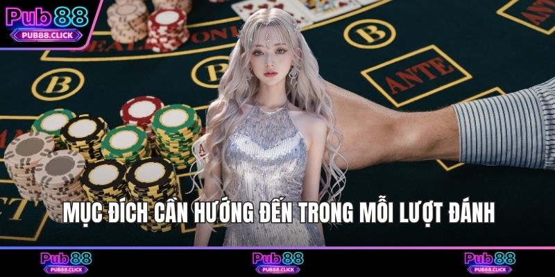 Mục đích cần hướng đến trong mỗi lượt đánh