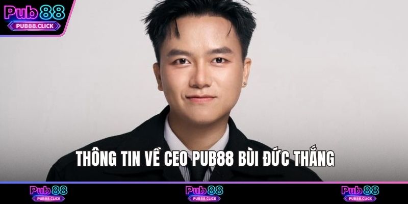 Thông tin về CEO Pub88 Bùi Đức Thắng